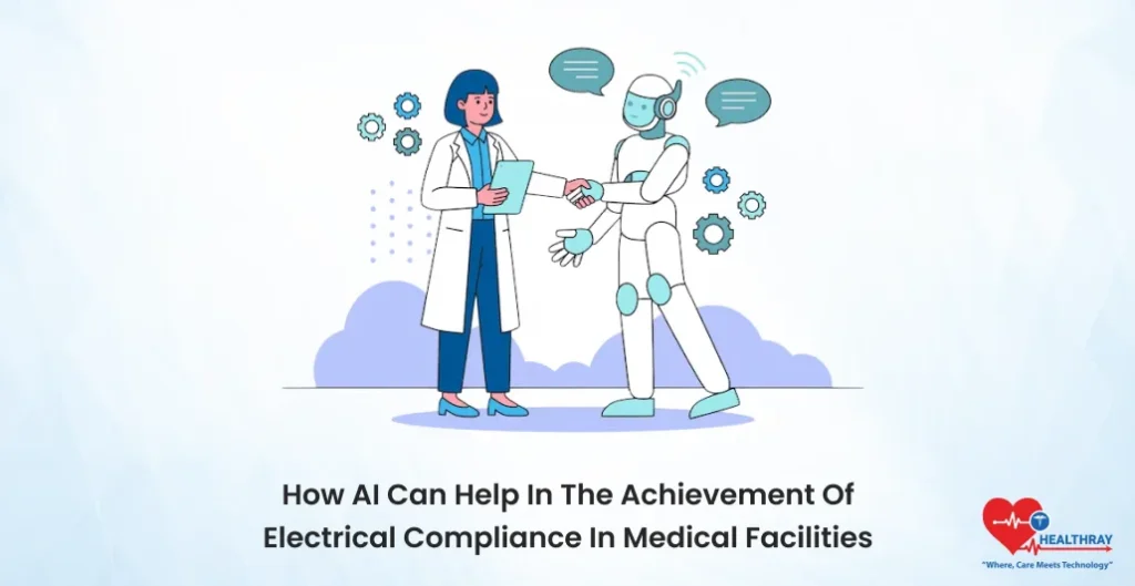 How AI Can Help In The Achievement Of Electrical Compliance In Medical Facilities- Healthray