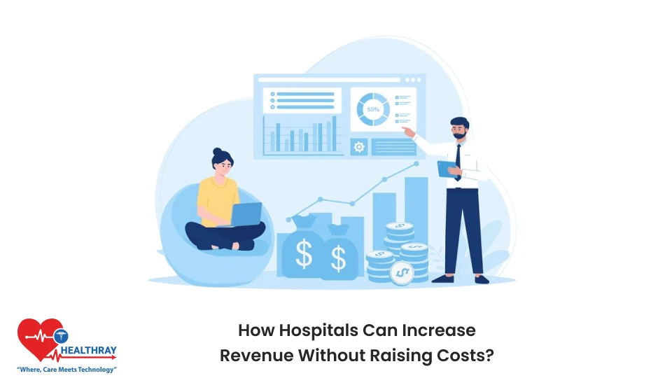 How Hospitals Can Increase Revenue Without Raising Costs - Healthray
