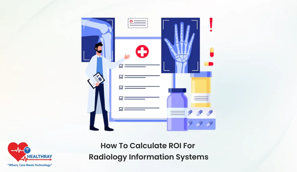 How To Calculate ROI For Radiology Information Systems- Healthray