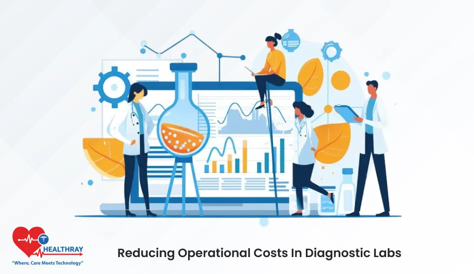 Reducing Operational Costs In Diagnostic Labs- Healthray