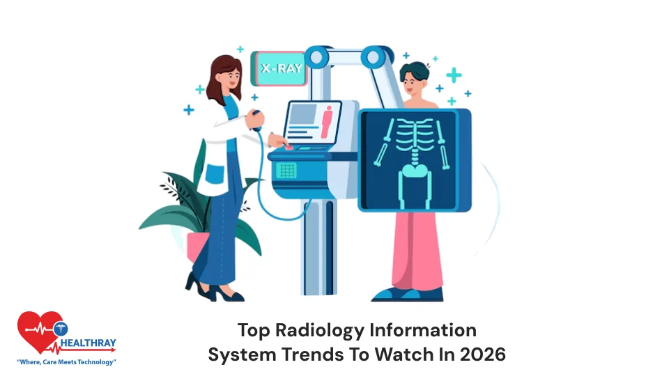 Top Radiology Information System Trends To Watch In 2026- Healthray