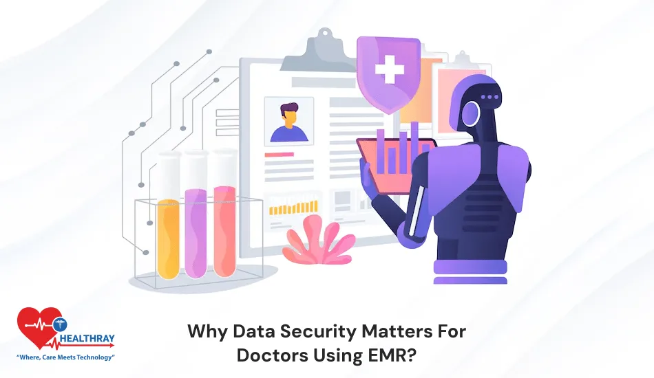 Why Data Security Matters For Doctors Using EMR - Healthray