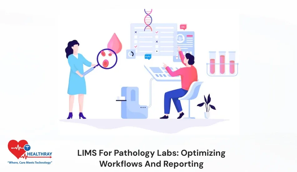 LIMS For Pathology Labs Optimizing Workflows And Reporting- Healthray