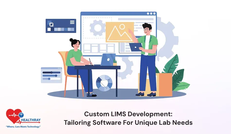 Custom LIMS Development Tailoring Software For Unique Lab Needs- Healthray
