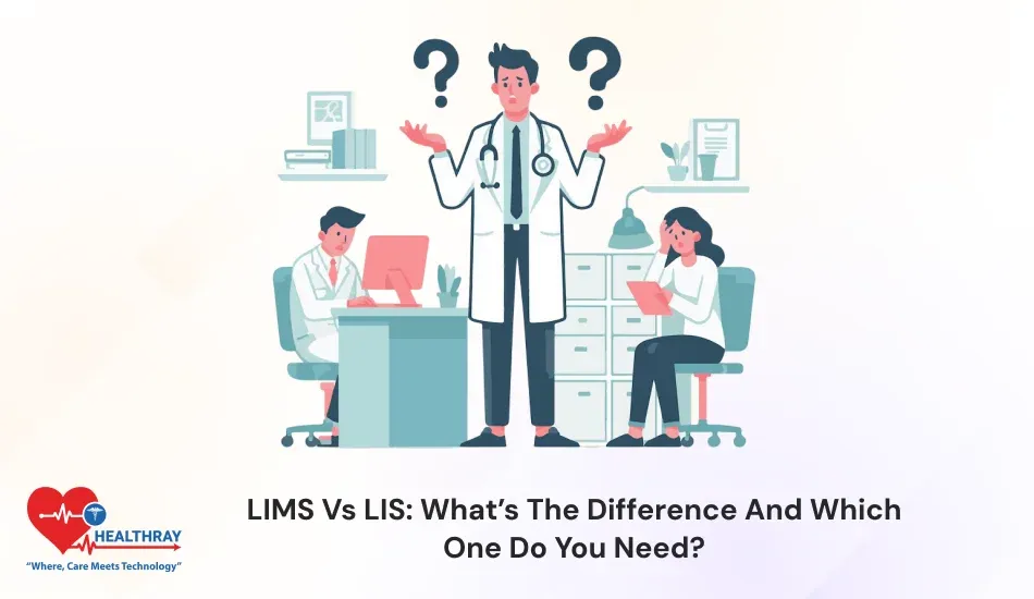 LIMS Vs LIS What’s The Difference And Which One Do You Need - Healthray