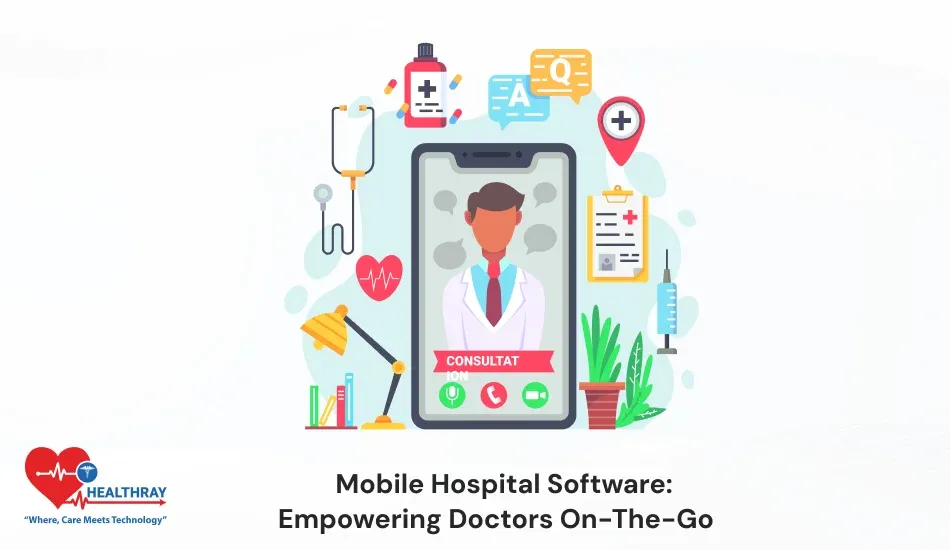 Mobile Hospital Software Empowering Doctors On-the-Go - Healthray