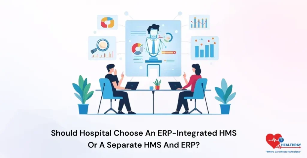 Should Hospital Choose An ERP-Integrated HMS Or A Separate HMS And ERP - Healthray