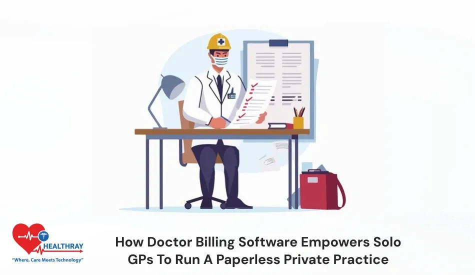 How Doctor Billing Software Empowers Solo GPs To Run A Paperless Private Practice-Healthray