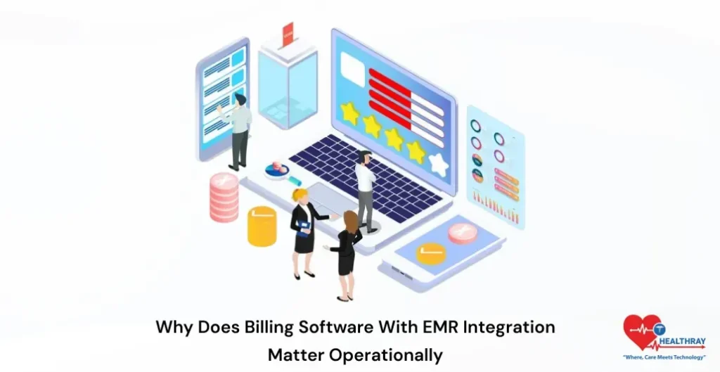Why Does Billing Software With EMR Integration Matter Operationally -Healthray