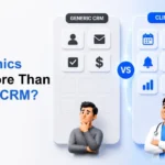 Clinic CRM Software: What It Does That Generic CRM Cannot